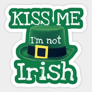 Kiss Me I'm Not Irish Sticker